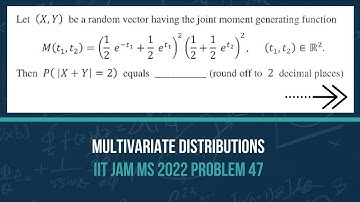 IIT JAM MS 2022 Problem 47 Solution | A Problem on Multivariate Distributions | Cheenta