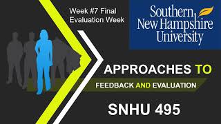SNHU 495 Approaches To Feedback and Evaluation Session 6 2021