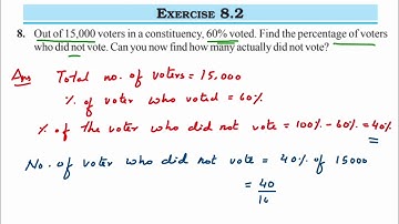 Ex 8.2 - 8q Out of 15,000 voters in a constituency, 60% voted. Find the percentage f voters who...