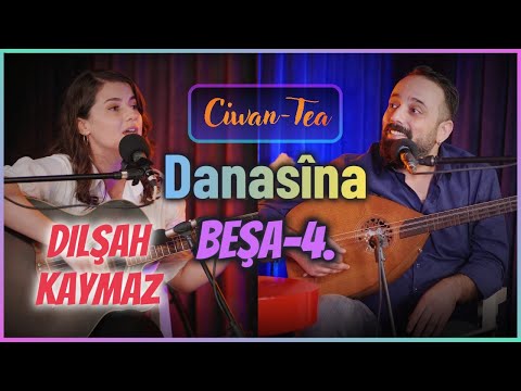 Ciwan Tea - Dilşah Kaymaz | Danasîn (03.11.2024 de di weşanê de ye)