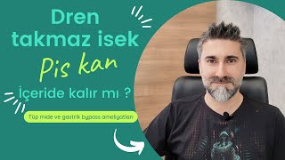 Dren Takmaz Isek Pi̇s Kan.. Içeride Kalır Mı..? Tüp Mide, Gastrik Byp