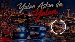 Yalan Aşkın Da Yalan 🔥 Deep House Cover 2026