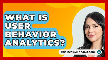 What Is User Behavior Analytics? - BusinessGuide360.com