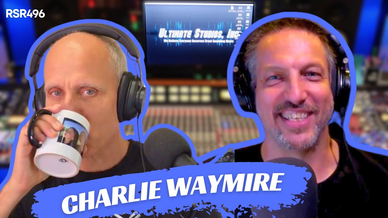 RSR496 - Charlie Waymire - Getting the Ultimate Drum Sound at Ultimate Studios Inc