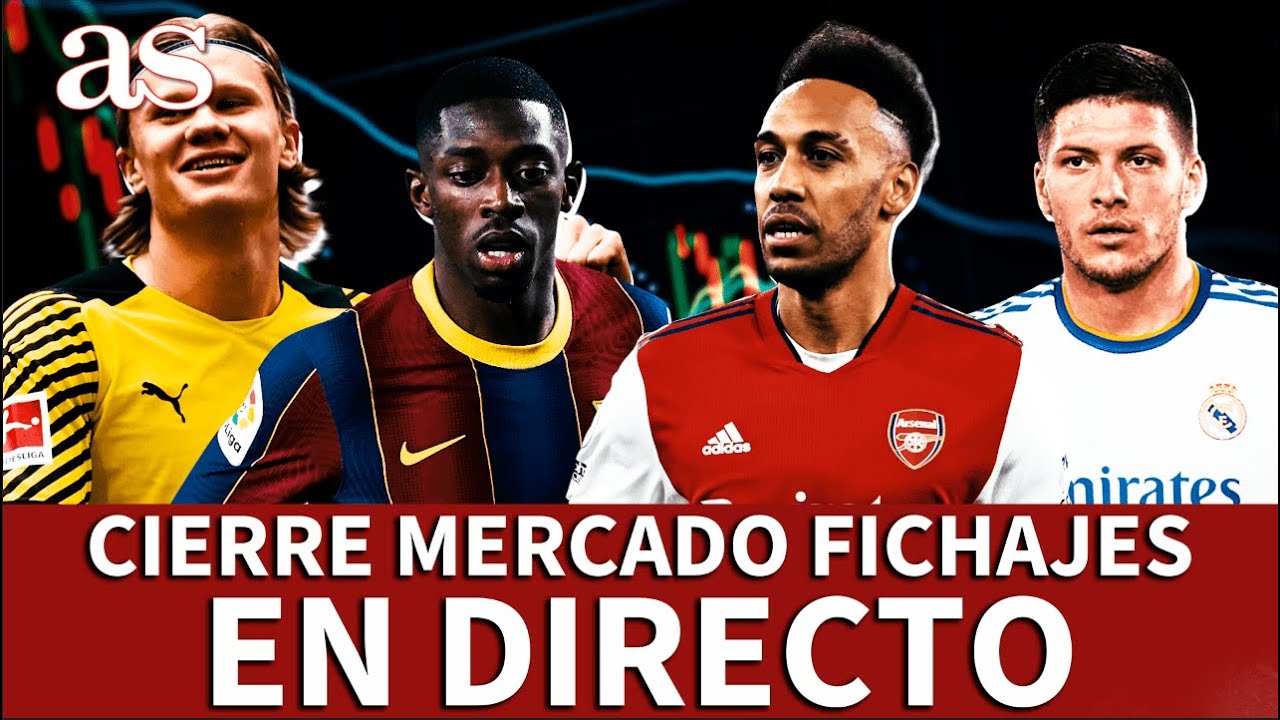 Intención Comedia de enredo Correspondiente a CIERRE DEL MERCADO DE FICHAJES EN DIRECTO | DEMBÉLÉ, HAALAND, AUBAMEYANG,  JOVIC... | Diario AS - YouTube