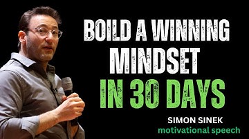 Build A Winning Mindset in 30 Days Best  Simon Sinek Motivational Speech #simonsinek