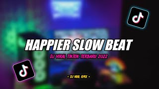 Dj Happier Slow Beat Remix Tiktok Viral Terbaru 2022