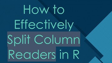 How to Effectively Split Column Readers in R