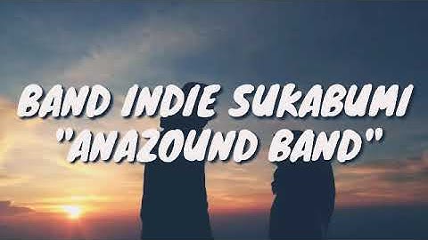 BAND INDIE SUKABUMI "Tak lagi menyayangimu" (ANAZOUND BAND)