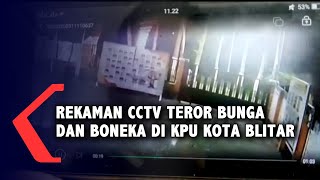 Ini Rekaman CCTV Teror Bunga dan Boneka di Kantor KPU Blitar