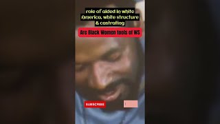 Are BLACK WOMEN tools of WHITE SUPREMACY #shorts