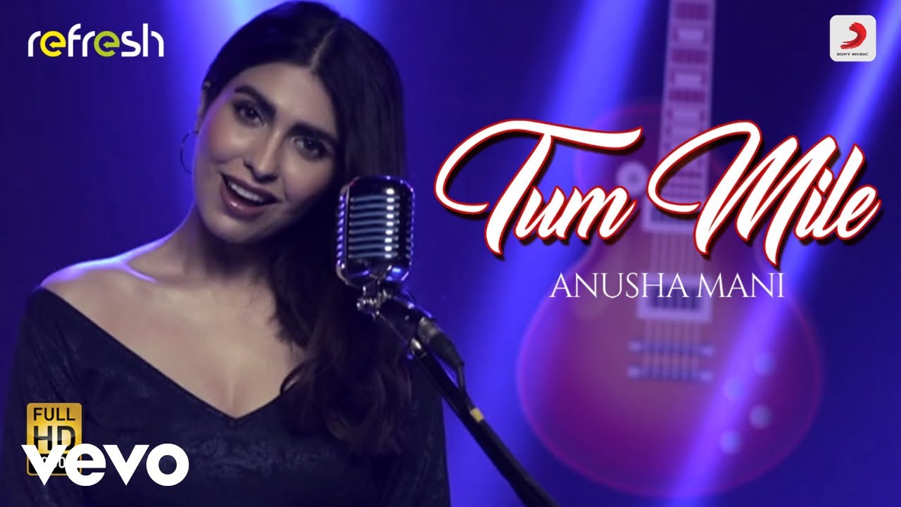 Tum Mile   Anusha ManiSony Music RefreshAjay Singha