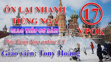 Bài 17: Cách 5 trong Tiếng Nga | Thầy Hoàng dạy Tiếng Nga Online 1:1