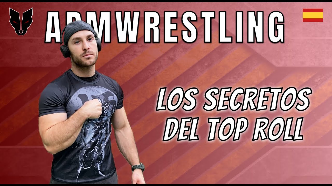 Tipos de TOP ROLL en ArmWrestling / Como hacer la técnica POR FUERA en Lucha de Brazos / 4 TÉCNICAS