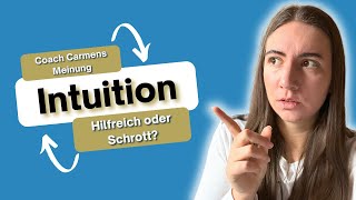 Coach Carmens Meinung: Intuition - Hilfreich oder Schrott?!