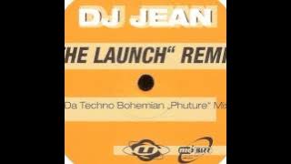 DJ Jean - The Launch (Da Techno Bohemian Phuture Mix)