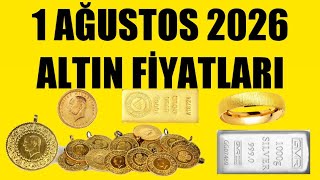 1 AĞUSTOS 2026 - ALTIN FİYATLARI (TÜM ÇEŞİTLER - GRAM ÇEYREK YARIM TAM BİLEZİK ATA REŞAT ONS GÜMÜŞ)