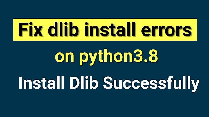 Fix dlib install errors forPython 3.8 | Install dlib for Python 3.8 | Machine Learning