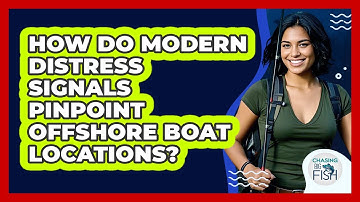 How Do Modern Distress Signals Pinpoint Offshore Boat Locations? - Chasing Big Fish