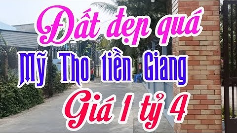 bán Đất Đường XE hơi Mỹ Tho tiền Giang giá 1 ty400 triệu LH:0394924311 MS: 67