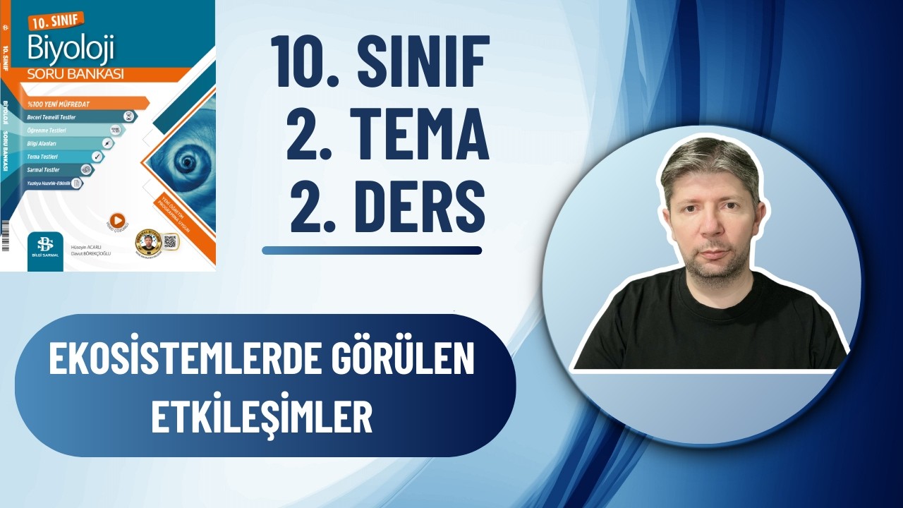 EKOSİSTEMLERDE GÖRÜLEN ETKİLEŞİMLER 10.SINIF  2.TEMA 2. DERS / YENİ MÜFREDAT / MAARİF MODEL BİYOLOJİ