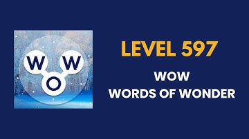 Wow ( words of wonders ) level 597     : solution, answer and solved