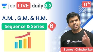 JEE: Sequences & Series L6 | AM | GM | HM | Unacademy JEE | JEE Maths | Sameer Chincholikar