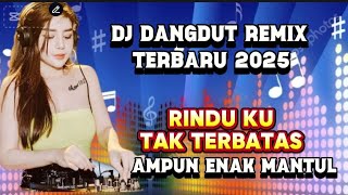 Download Lagu DJ  DANGDUT REMIX TERBARU ‼️ RINDU KU TAK TERBATAS WAKTU NGEBAS JEDAG JEDUG MANTUL @malikamaniztv MP3