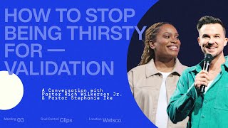 How To Stop Being Thirsty For Validation — VOUSCon 2023 — Stephanie Ike & Rich Wilkerson Jr.