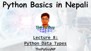 8. Python Data Types | Python Basics Tutorial in Nepali | ThePyGuyNP