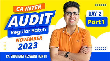 CA Inter Audit Nov-23 Batch | Day 2 Part 1 | Learn with Fun | CA Shubham Keswani (AIR 8)