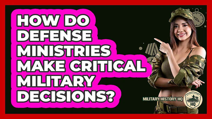 How Do Defense Ministries Make Critical Military Decisions? - Military History HQ