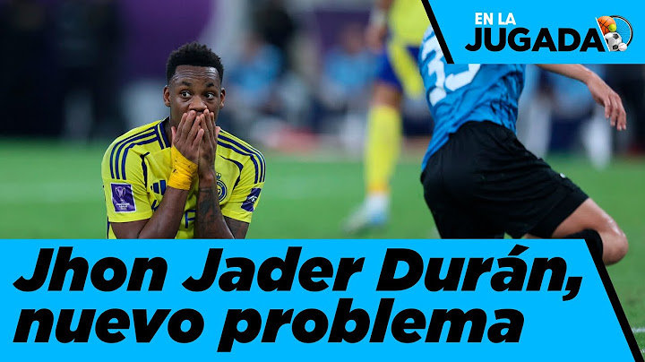 ¿Cuál es el problema que tiene Jhon Jader Durán en Arabia?