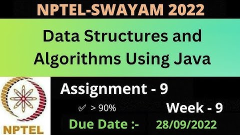 Assignment - 9 || Week - 9 || Data Structure And Algorithms Using Java || NPTEL 2022 ||