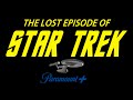 The lost episode of star trek