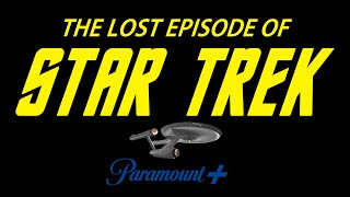 The Lost Episode Of Star Trek