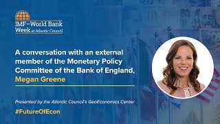 A conversation with Megan Greene, Monetary Policy Committee, Bank of England