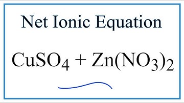 How to Write the Net Ionic Equation for CuSO4 + Zn(NO3)2 = Cu(NO3)2 + ZnSO4
