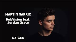 Martin Garrix, DubVision feat. Jordan Grace - Oxygen