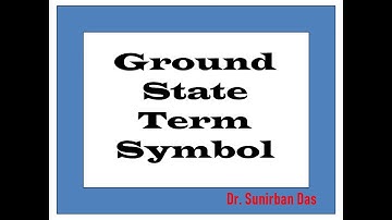 Ground State Term symbol, Many Electron System, Selection Rule, CSIR-NET