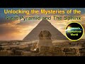 Unlocking the Mysteries of The Great Pyramid & The Sphinx