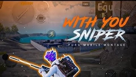 WITH YOU SNIPER | PUBG MOBILE MONTAGE | BEST SNIPES 🔥