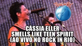 Video thumbnail of "Cássia Eller - Smells like teen spirit (Nirvana cover) [Ao Vivo no Rock in Rio]"