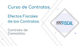 Efectos fiscales de los Contratos | 25. Contrato de Comodato.