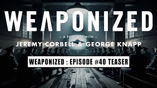 WEAPONIZED : EP #40 : TEASER