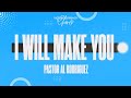 &quot;I Will Make You&quot; | Sunday Morning Celebration | Pastor Al Rodriguez