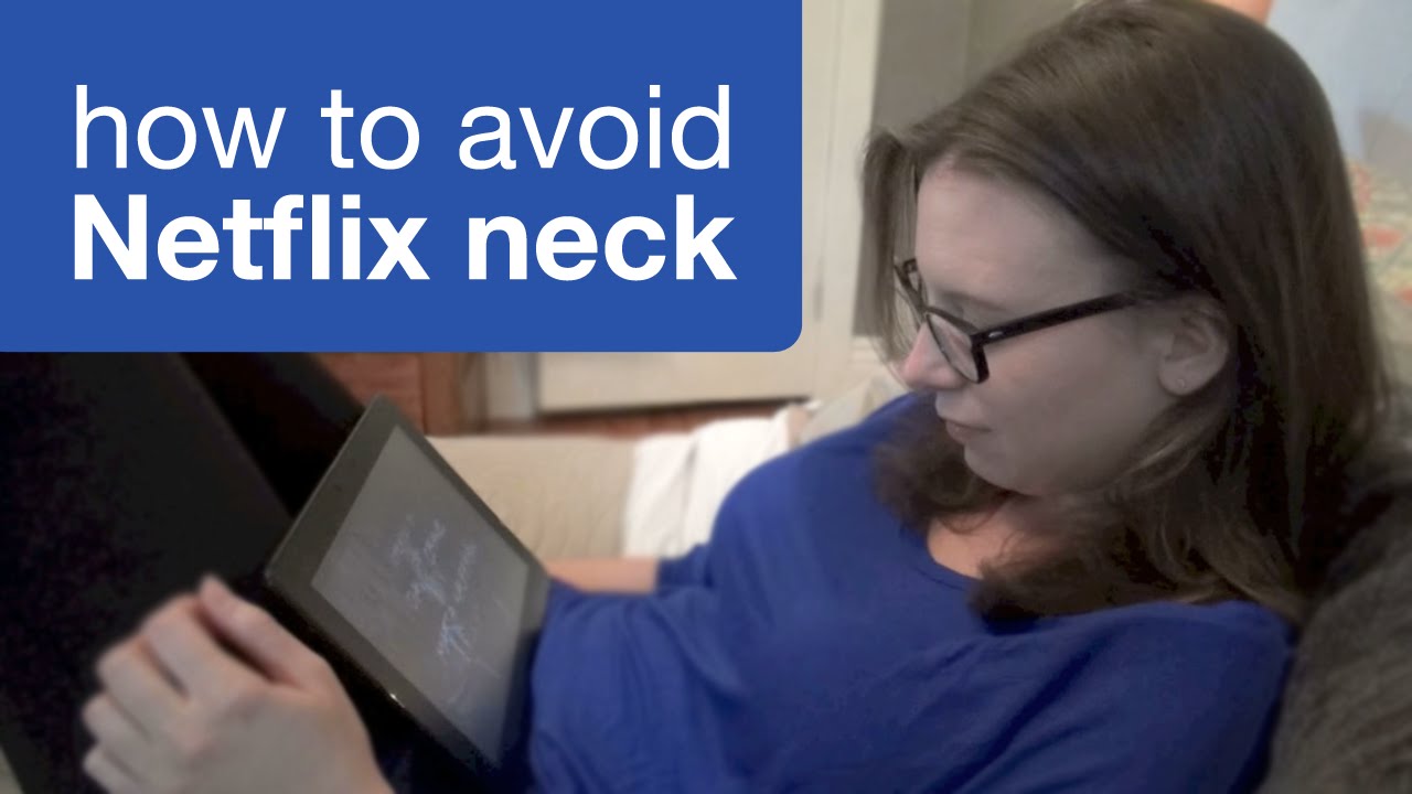 Binge-watching? Here's how to avoid 'Netflix neck'