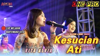 KESUCIAN ATI - Vita Alvia | ONE PRO live Welaran Banyuwangi Kota | Erlangga Audio