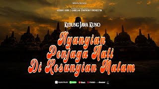 KIDUNG JAWA KUNO - NYANYIAN PENJAGA HATI DI KESUNYIAN MALAM