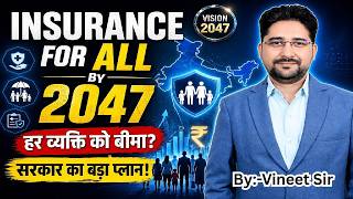 Insurance Sector in India: Complete Analysis for UPSC (Vision 2047 &amp; 2025 Act)Insurance